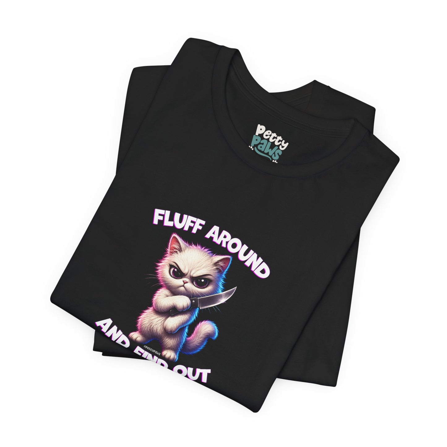Fluff Around and Find Out Cat T-Shirt — Cute Tough Kitty Graphic Tee