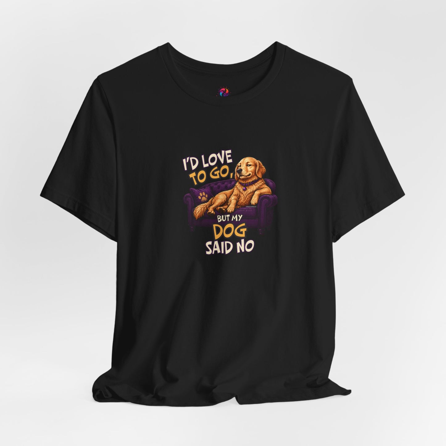 “If I Love to Go, My Dog Said No” Relaxed Pet Owner Tee