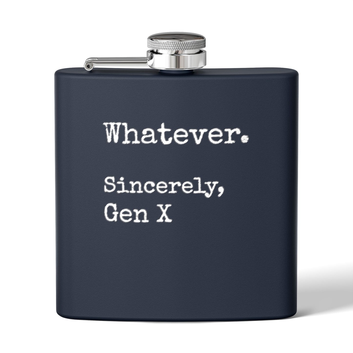 Whatever. Sincerely, Gen X Stainless Steel Flask — 6oz