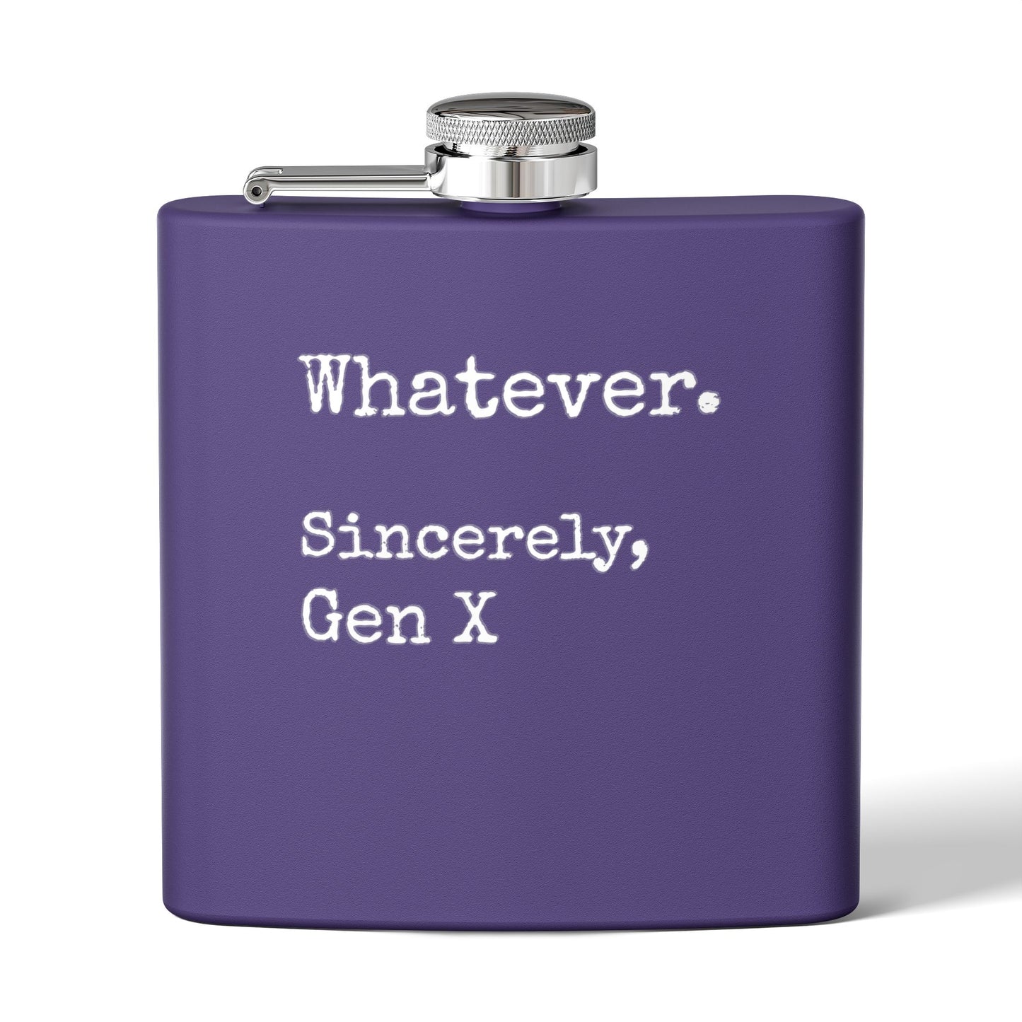 Whatever. Sincerely, Gen X Stainless Steel Flask — 6oz