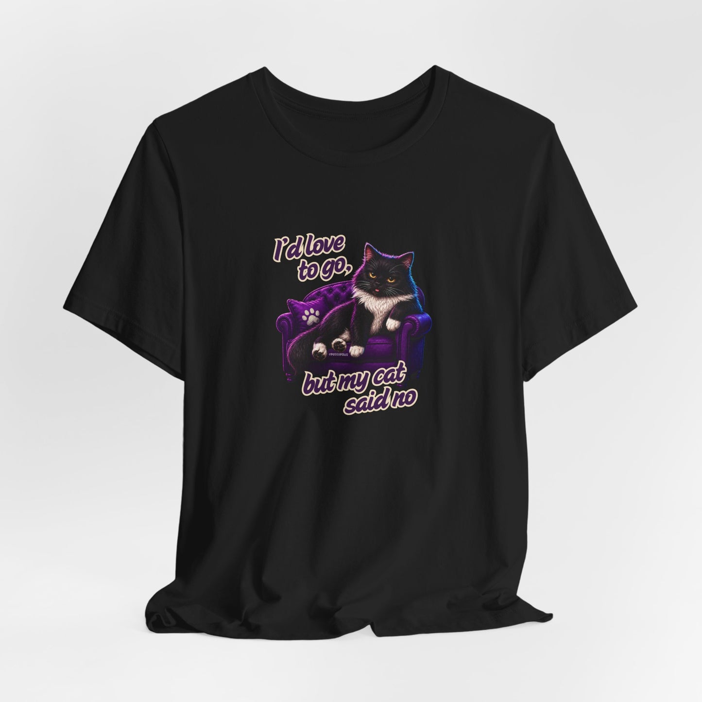 I'd Love To Go But My Cat Said No T-Shirt — Funny Cat Lover Tee