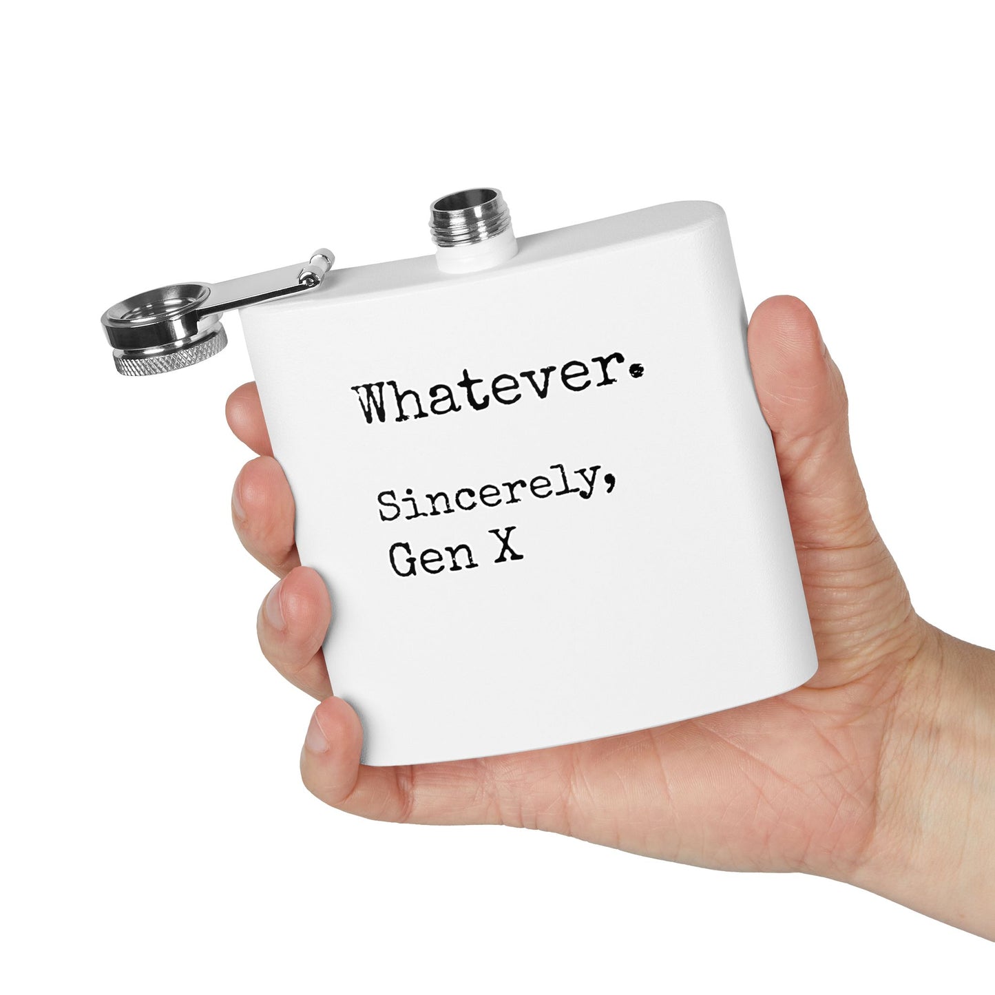 Whatever. Sincerely, Gen X Stainless Steel Flask — 6oz