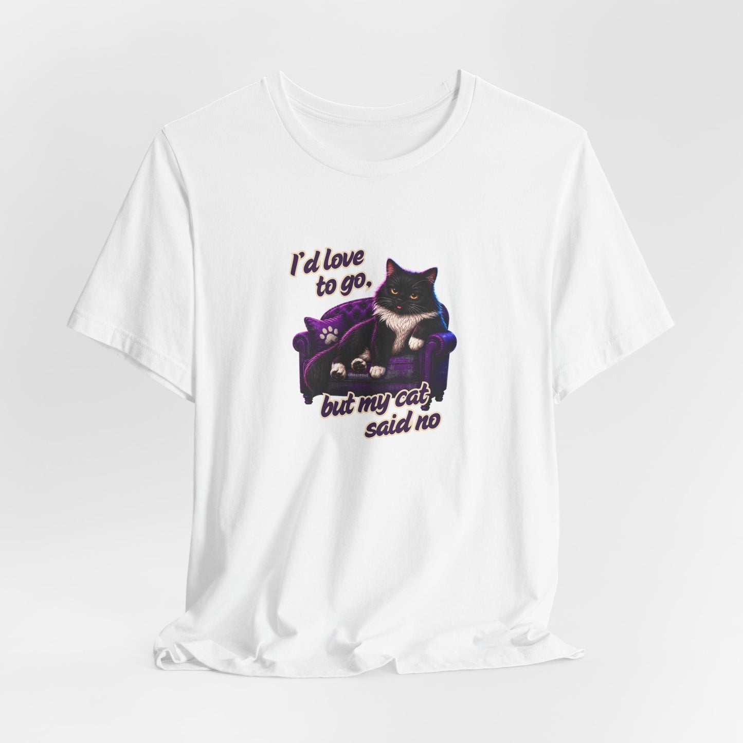 I'd Love To Go But My Cat Said No T-Shirt — Funny Cat Lover Tee