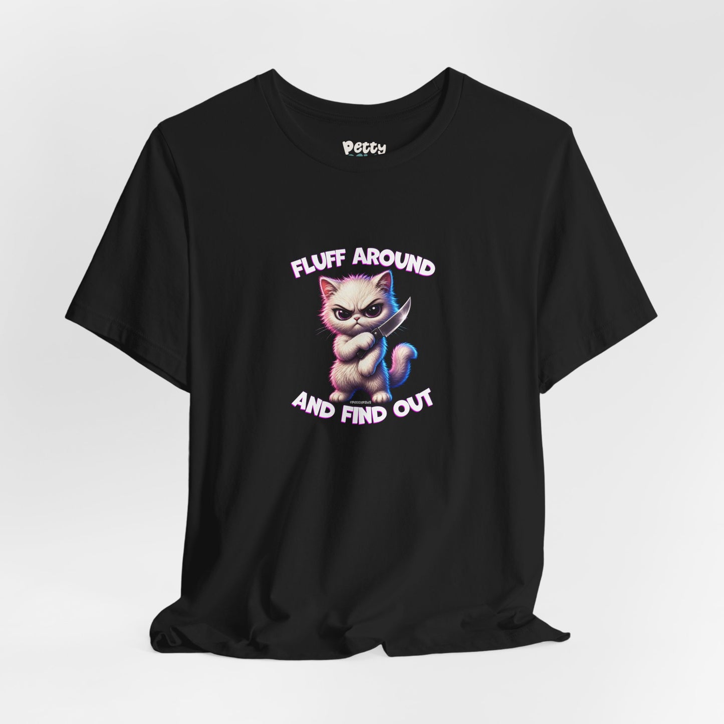Fluff Around and Find Out Cat T-Shirt — Cute Tough Kitty Graphic Tee