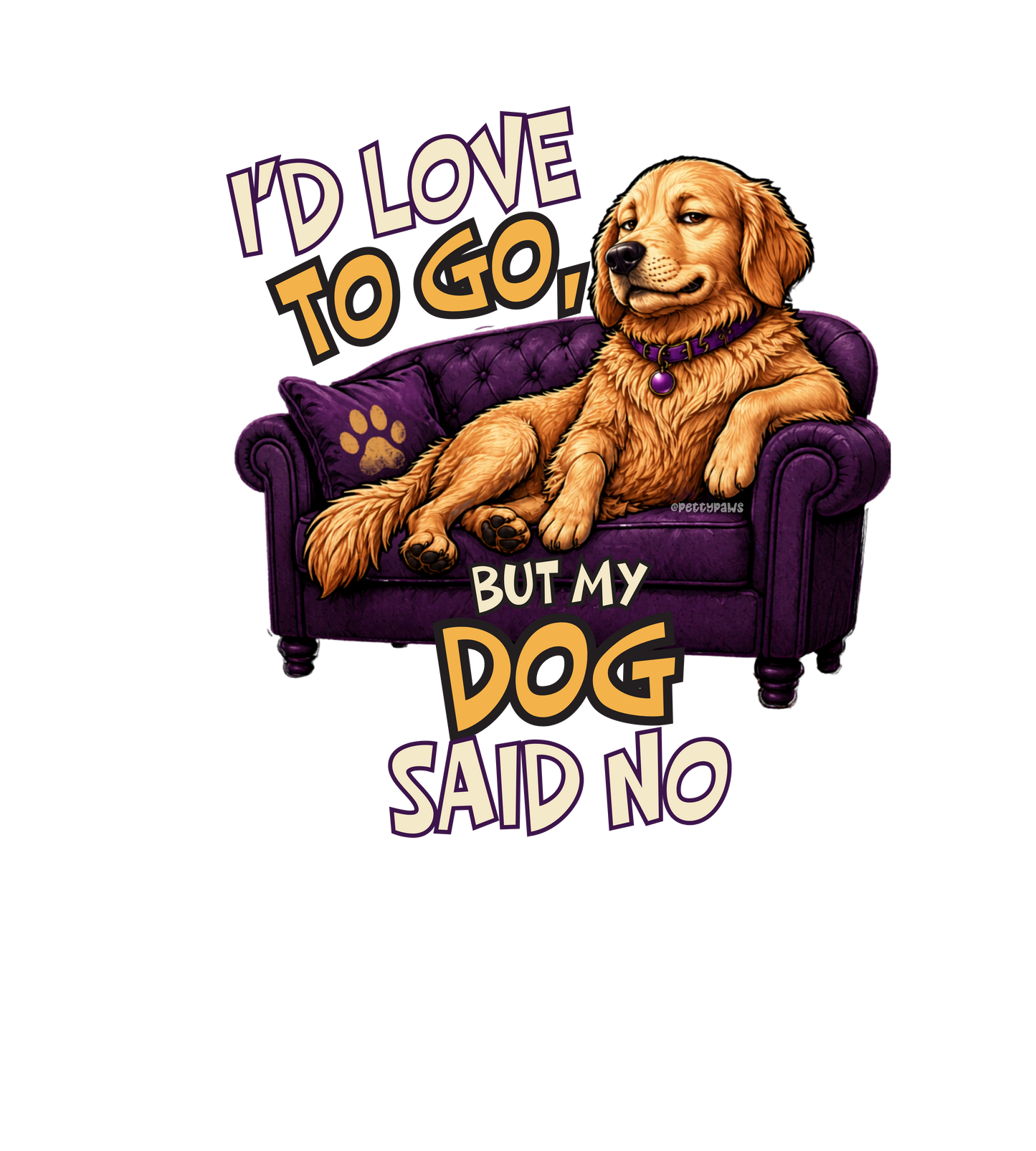 "I Love To Go Out But My Dog Said No" Funny Pet Coffee Cup (11oz/15oz)